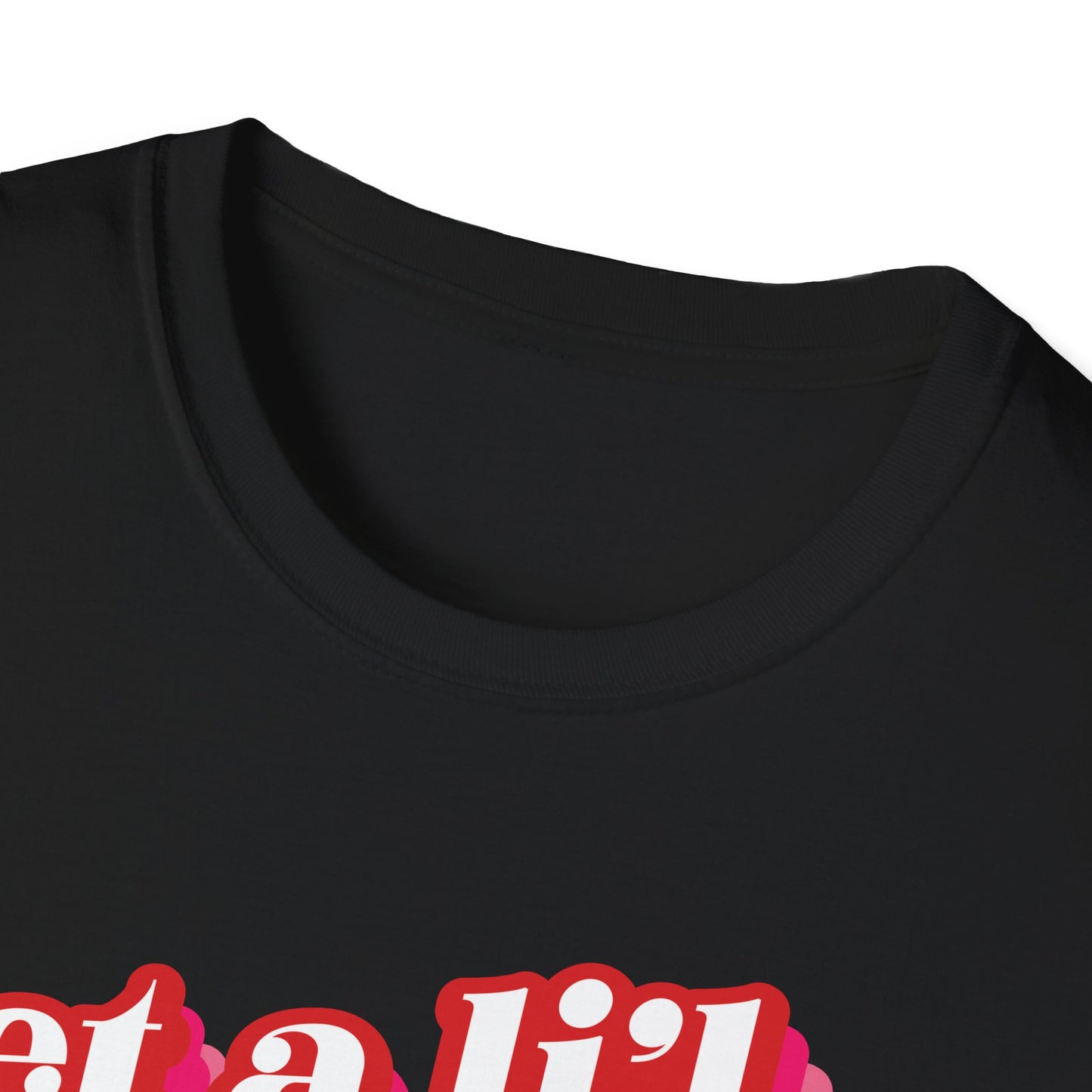 "Get a Li’l Rowdy" (Pink version) Unisex T-Shirt - in Black or White