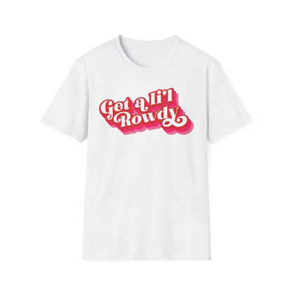 "Get a Li’l Rowdy" (Pink version) Unisex T-Shirt - in Black or White